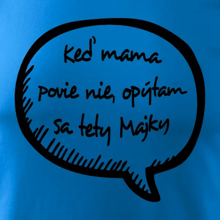 Keď mama povie nie, opýtam sa tety (vlastné meno)