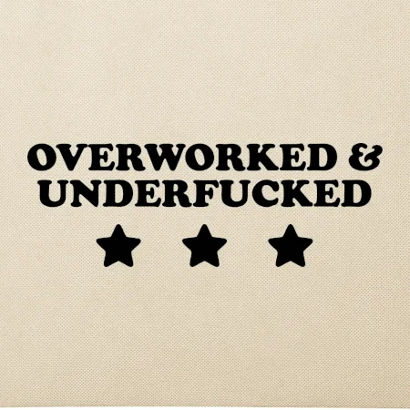 Overworked and Underfucked