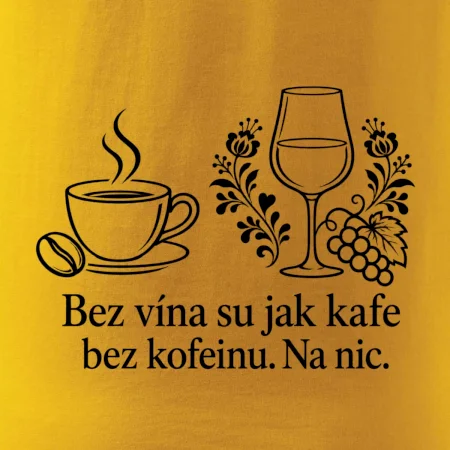 Bez vína su jak kafe bez kofeinu. Na nic