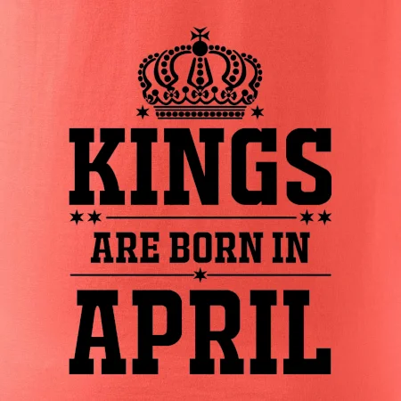 Kings are born in April