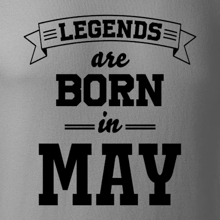 Legends are born in May