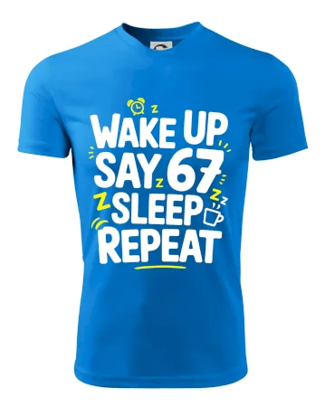 67 wake up repeat