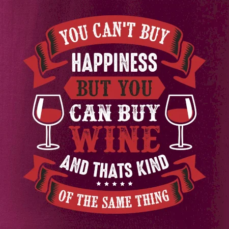 You can't buy happiness but you can buy wine