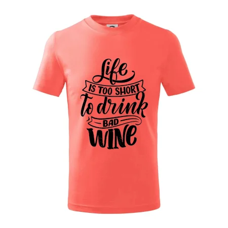 Life is a short to drink bad wine písacie
