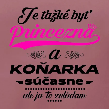 Je ťažké byť princezná koňarka