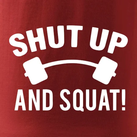 Shut up and squat