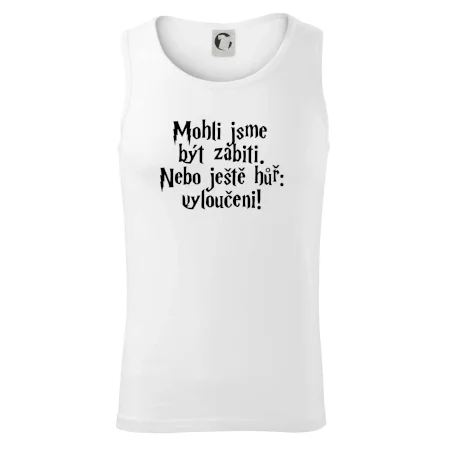 Mohli jsme být zabiti. Nebo ještě hůř vyloučeni