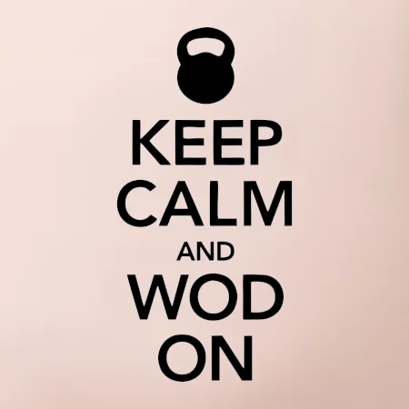 Keep calm and wod on