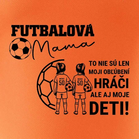 Futbalová mama - Dve dcéry (vaše meno a číslo)