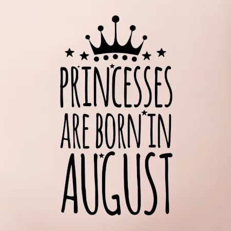 Princesses are born in August