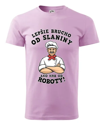 Lepšie brucho od slaniny ako hrb od roboty