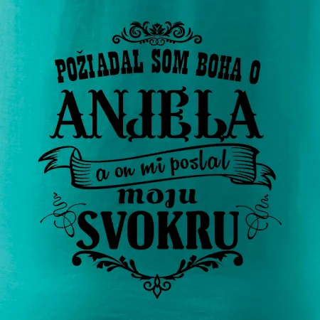 Požiadal som Boha o anjela a on mi poslal moju svokru