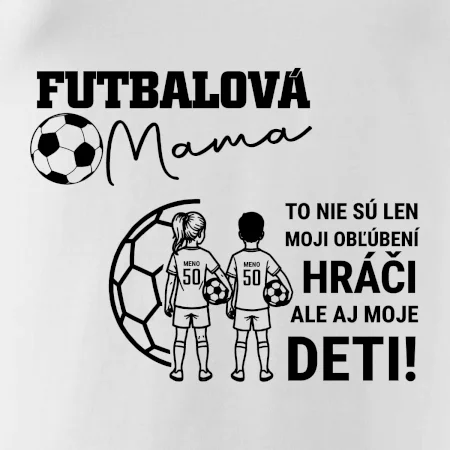 Futbalová mama - syn a dcéra (vaše meno a číslo)