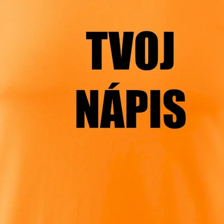 Tvoj vlastný nápis tlačiaci - na prsníku