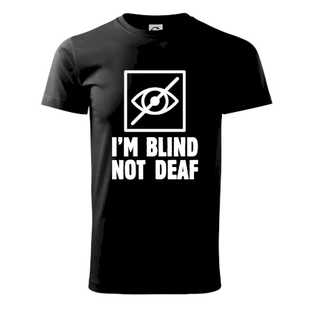 I'm blind not deaf