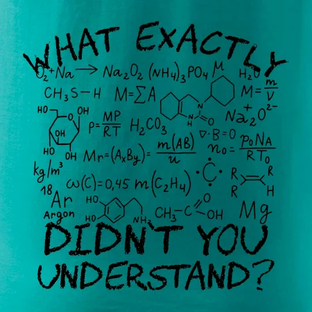 What exactly didnt you understand Chemistry