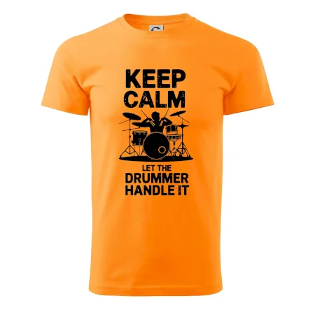 Keep Calm and Let The Drummer Handle It