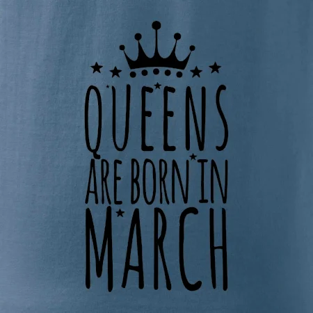 Queens are born in March