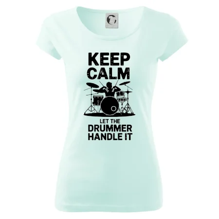 Keep Calm and Let The Drummer Handle It