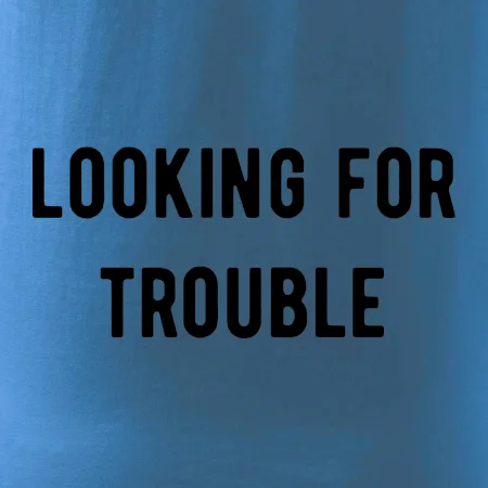Párové tričko - Looking for trouble