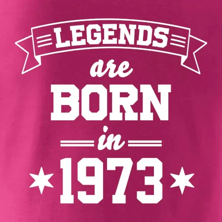Legends are born in 1973