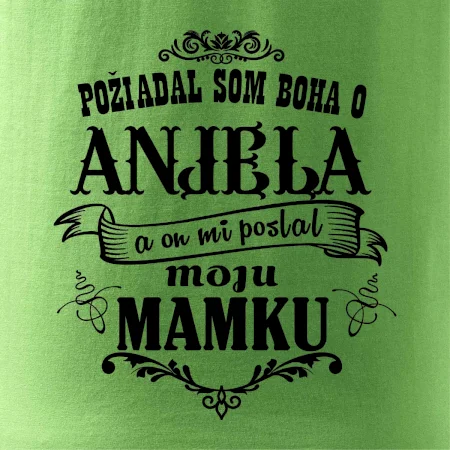 Požiadal som Boha o anjela a on mi poslal moju mamku