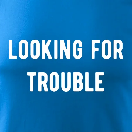 Párové tričko - Looking for trouble