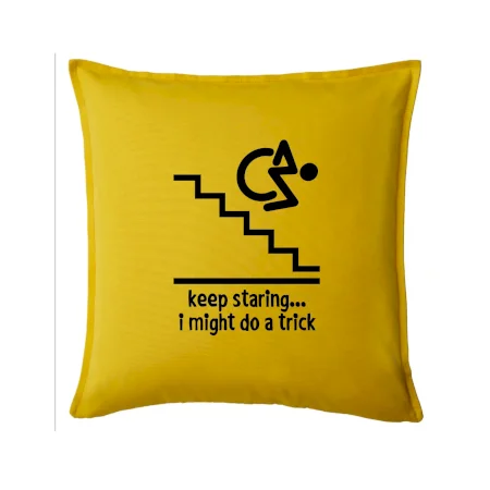 Keep staring i might do a trick