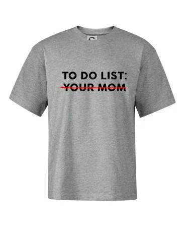 To do list: Your mom