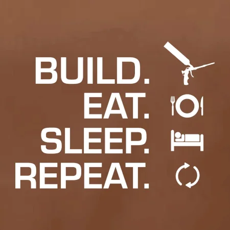 Build eat sleep repeat - montážna pena