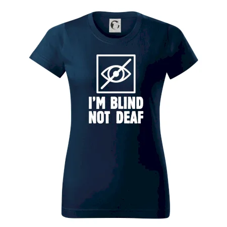 I'm blind not deaf