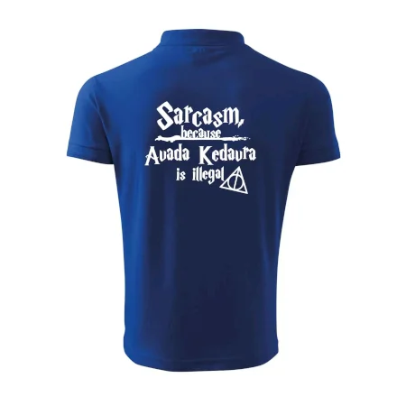 Harry - Sarcasm, because Avada Kedavra is illegal