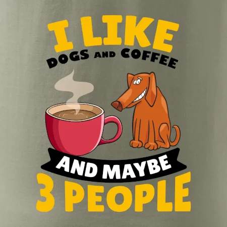 I like dogs and coffee and maybe 3 people