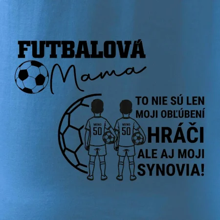 Futbalová mama - Dvaja synovia (vaše meno a číslo)