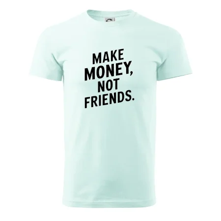 Make money not friends tiskací