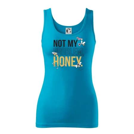 Not my problem, honey