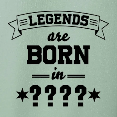 Legends are born in (Tvoj mesiac narodenia)