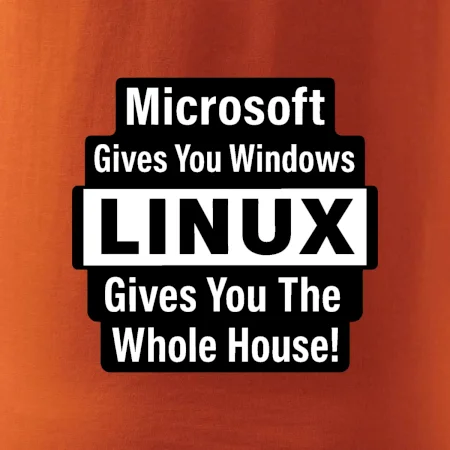 Microsoft Gives You Windows LINUX Gives You The Whole House!