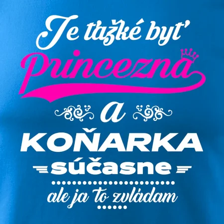 Je ťažké byť princezná koňarka