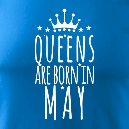 Queens are born in May