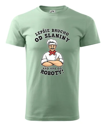 Lepšie brucho od slaniny ako hrb od roboty