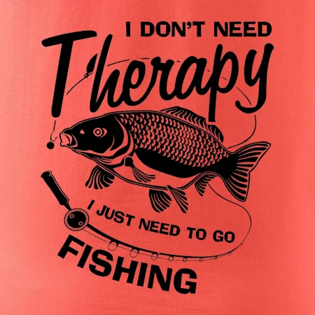 I dont need therapy - fishing