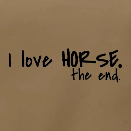 I love horse the end.