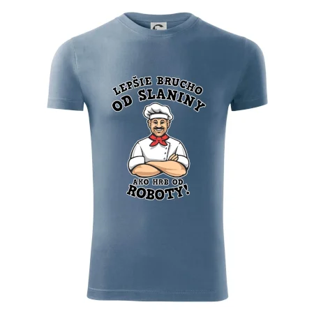 Lepšie brucho od slaniny ako hrb od roboty