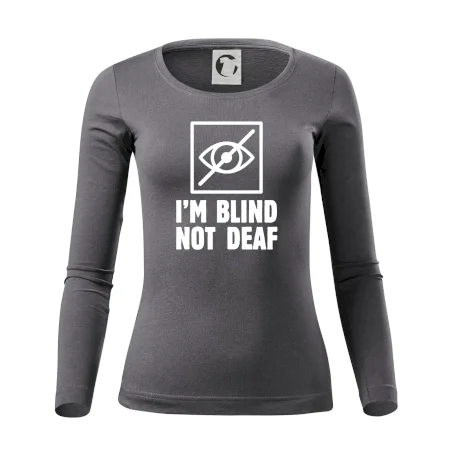 I'm blind not deaf
