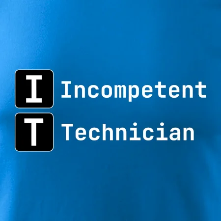 IT Nápis Incompetent Technician