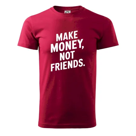 Make money not friends tiskací
