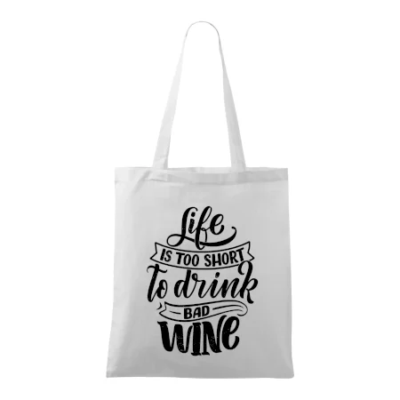 Life is a short to drink bad wine písacie