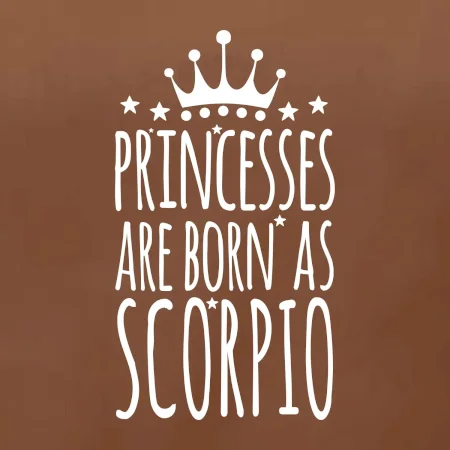 Princesses are as born as Scorpio - Škorpión