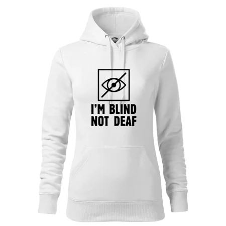 I'm blind not deaf
